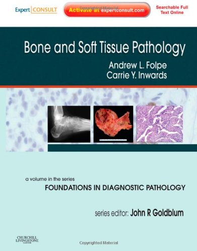 Bone and Soft Tissue Pathology: A Volume in the Foundations in Diagnostic Pathology Series, Expert Consult - Online and Print, 1e