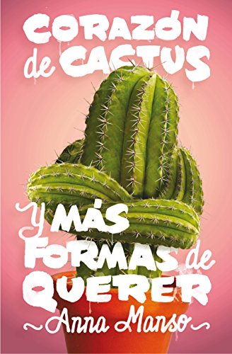Corazón de cactus: Y más formas de querer: 345 (Gran Angular) Corazón de cactus: Y más formas de querer: 345 (Gran Angular)