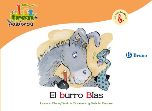 El burro Blas: Un cuento con la B (Castellano - A Partir De 3 Años - Libros Didácticos - El Tren De Las Palabras nº 2)