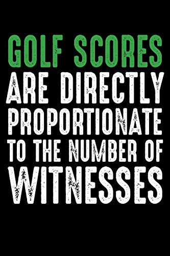 Golf Scores Are Directly Proportionate: Funny Golf Gifts Blank Lined Gifts