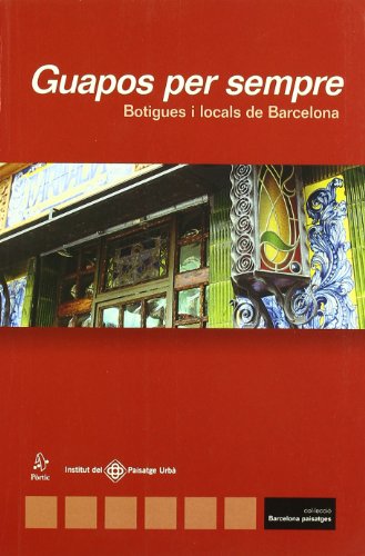 Guapos per sempre. Botigues i locals de Barcelona (GUIES DE PÒRTIC)
