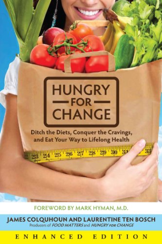 Hungry for Change (Enhanced Edition): Ditch the Diets, Conquer the Cravings, and Eat Your Way to Lifelong Health (English Edition)