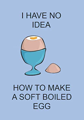 I HAVE NO IDEA HOW TO MAKE A SOFT BOILED EGG: NOTEBOOKS MAKE IDEAL GIFTS BOTH AS PRESENTS AND COMPETITION PRIZES ALL YEAR ROUND. CHRISTMAS BIRTHDAYS