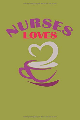 Nurses Loves Coffee: Cuaderno 120 páginas 6x9. Bloc de notas de los amantes del café