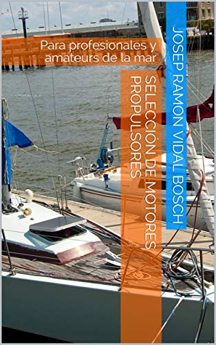 SELECCIÓN DE MOTORES PROPULSORES: Para profesionales y amateurs de la mar