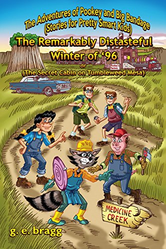 The Adventures of Pookey and Big Bandage (Stories for Pretty Smart Kids): Book Three: The Remarkably Distasteful Winter of '96 or (The Secret Cabin on Tumbleweed Mesa) (English Edition)