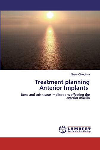 Treatment planning Anterior Implants: Bone and soft tissue implications affecting the anterior maxilla