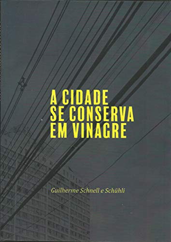 A cidade se conserva em vinagre (Portuguese Edition)