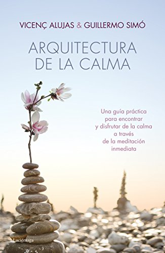 Arquitectura de la calma: Una guía práctica para encontrar la serenidad y el equilibrio interior.