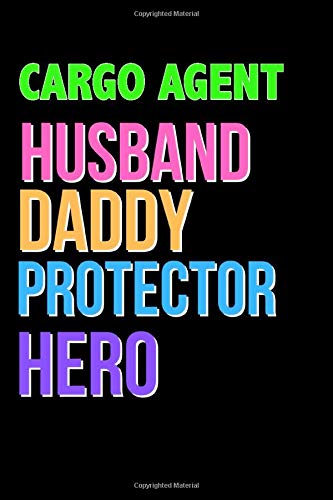 CARGO AGENT Husband Daddy Protector Hero - Great CARGO AGENT Writing Journals & Notebook Gift Ideas For Your Hero: Lined Notebook / Journal Gift, 120 Pages, 6x9, Soft Cover, Matte Finish