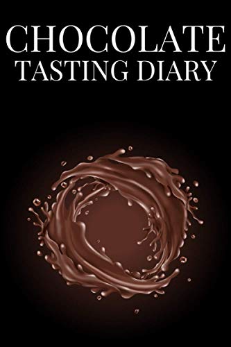Chocolate Tasting Diary: The Ultimate Chocolate Tasting Journal For Beginners - Keep Track Of Which Chocolates You Already Have Tried