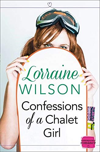 Confessions of a Chalet Girl: A heartwarming and laugh out loud Christmas romantic comedy: Book 1 (Ski Season)