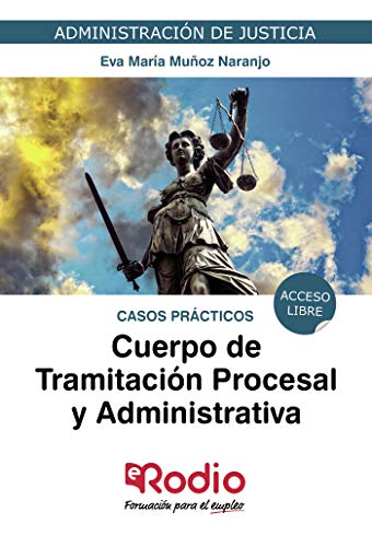 Cuerpo de Tramitación Procesal y Administrativa. Casos Prácticos: Administración de Justicia. Acceso Libre