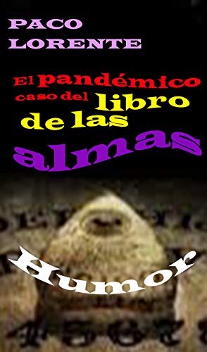 EL PANDÉMICO CASO DEL LIBRO DE LAS ALMAS (Humor) (Demonios, ángeles y rock and roll nº 5)