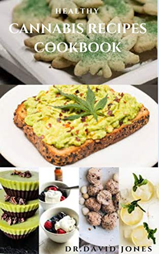 HEALTHY CANNABIS RECIPES COOKBOOK: Delicious Sweet and Savory Cannabis Recipes Includes Medical Meal Plan and Everything You Need To know (English Edition)