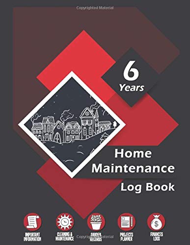 Home Maintenance Log Book: 6 Years House Maintenance Logs, Home Inventory, Project Planner, Financial Records, Garden Journal, Cleaning Schedule, Dark Cover
