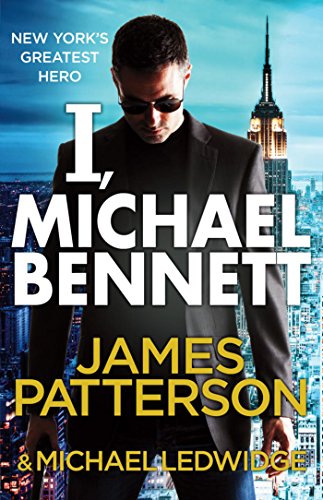 I, Michael Bennett: (Michael Bennett 5). New York’s top detective becomes a crime lord’s top target (English Edition)