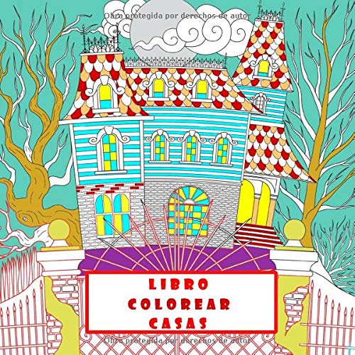 libro colorear casas: casitas para pintar ,25 diseños de casas y castillos ,cuadernos para colorear adultos (libro colorear adultos antiestres )libro para colorear adultos