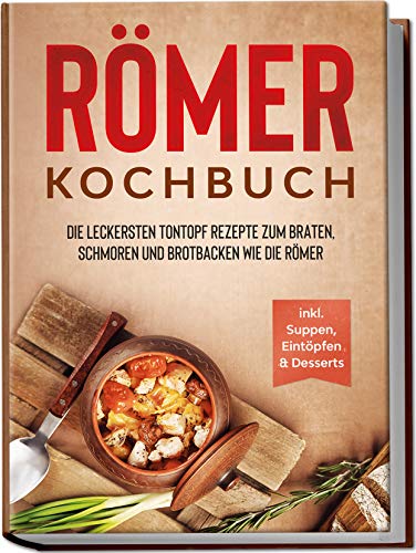 Libro de cocina Römer Kochbuch: recetas para asar, cocer y hornear pan, como los romanos – Incluye sopas, guisos y postres | de Edition Dreiblatt Kochbuch