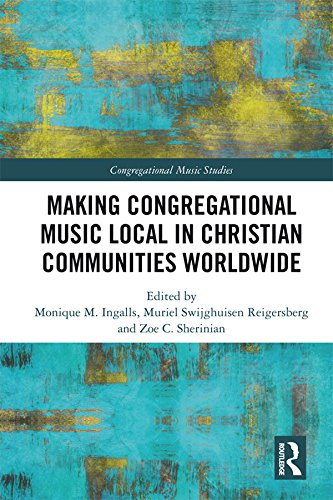 Making Congregational Music Local in Christian Communities Worldwide (Congregational Music Studies Series) (English Edition)
