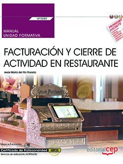 Manual. Facturación y cierre de actividad en Restaurante (UF0260). Certificados de profesionalidad. Servicios de restaurante (HOTR0608)