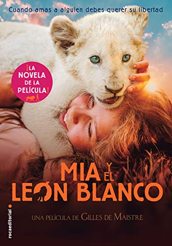 Mia y el león blanco: La novela de la película (Roca Juvenil)