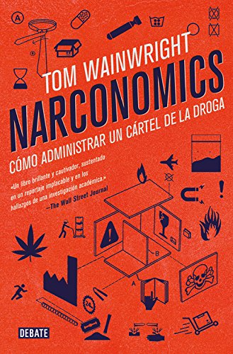 Narconomics: Cómo administrar un cártel de la droga (Economía)