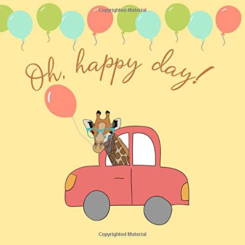 Oh, happy day!: Guest Book | Fun giraffe with balloons | For showers, birthdays and celebrations | Modern bright gender neutral colors | Individual pages for 50 guests and their notes