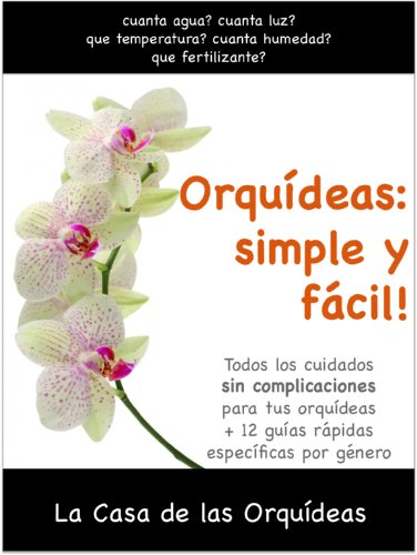 Orquídeas: simple y fácil!: Todos los cuidados para tus orquídeas