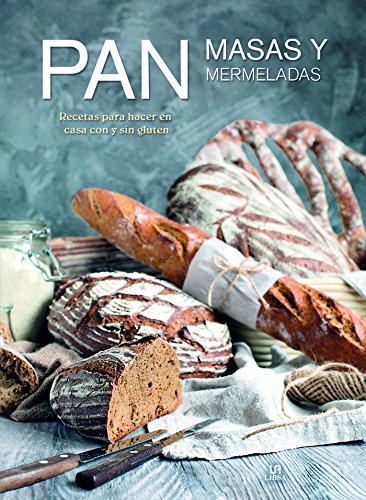 Pan, Masas y Mermeladas: Recetas para Hacer en Casa con y sin Gluten (Cocina Gourmet)