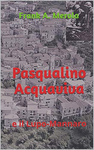 Pasqualino Acquaviva: e il Lupo-Mannaro (Le Avventure di Pasqualino-Acquaviva Vol. 1) (Italian Edition)