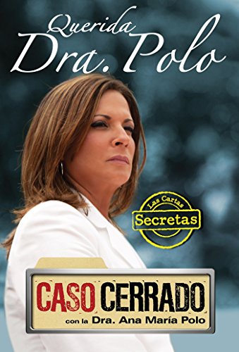 Querida Dra. Polo: Las Cartas Secretas de Caso Cerrado / Dear Dr. Polo: The Secret Letters of "caso Cerrado"