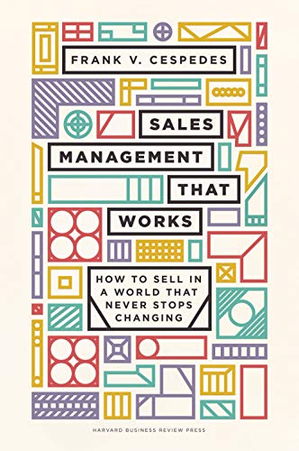 Sales Management That Works: How to Sell in a World that Never Stops Changing (English Edition)