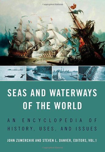 Seas and Waterways of the World [2 volumes]: An Encyclopedia of History, Uses, and Issues
