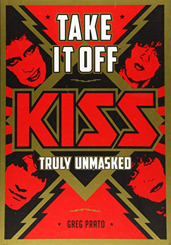 Take It Off!: KISS Truly Unmasked