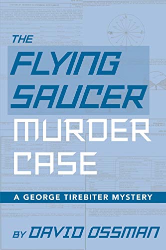 The Flying Saucer Murder Case - A George Tirebiter Mystery The Flying Saucer Murder Case - A George Tirebiter Mystery