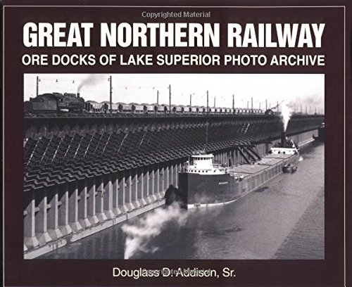 The Great Northern Railway Ore Docks of Lake Superior (Photo Archive)
