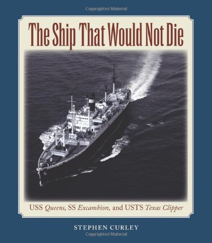 The Ship That Would Not Die: USS Queens, SS Excambion, and USTS Texas Clipper (Centennial Series of the Association of Former Students, Texas A&M University Book 117) (English Edition)