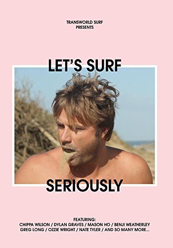 TransWorld SURF's: Lets Surf Seriously by CHIPPA WILSON