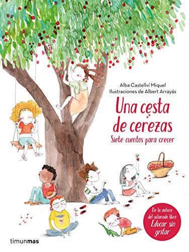 Una cesta de cerezas: Siete cuentos para crecer (Recopilatorios de cuentos de hoy)