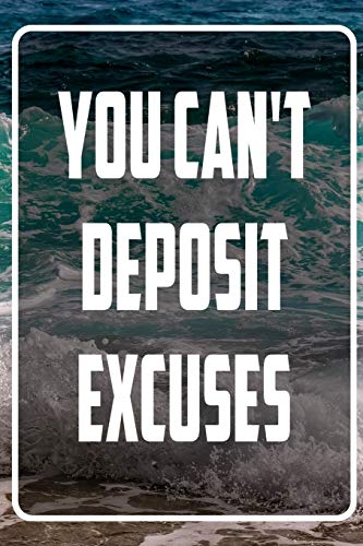 You can't deposit excuses: Inspirational Quote Notebook - White unique Softcover Design | Cute gift for Women and Girls | 6" x 9" Dot Grid - Journal, Notebook, Diary, Composition Book