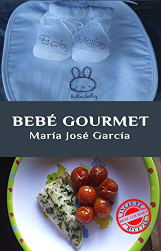 Bebé Gourmet: Cómo conseguir que tu bebé disfrute de la comida tanto como sus papás