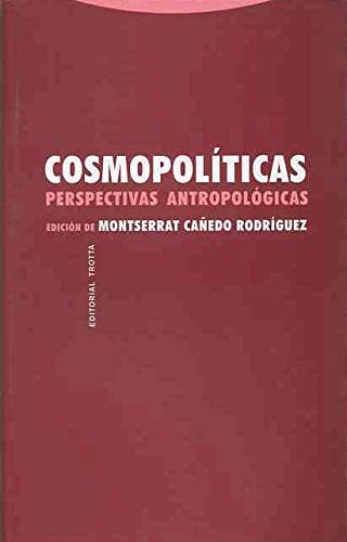Cosmopolíticas. Perspectivas Antropológicas (Estructuras y Procesos. Antropología)