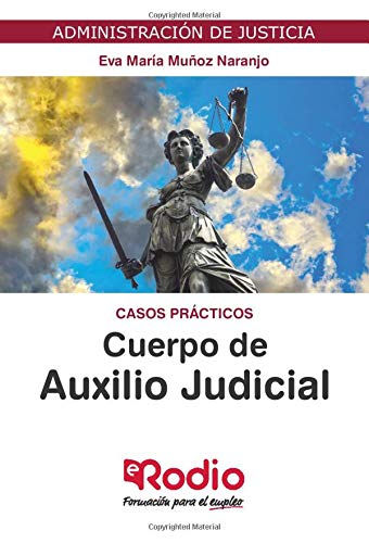 Cuerpo de Auxilio Judicial. Casos prácticos: Administración de Justicia
