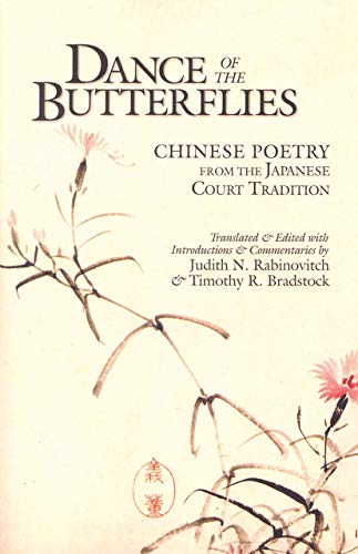 Dance of the Butterflies: Chinese Poetry from the Japanese Court Tradition (Cornell East Asia)