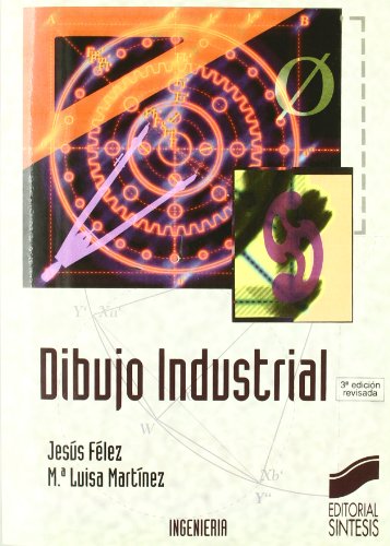 Dibujo industrial: 1 (Síntesis ingeniería. Ingeniería industrial)