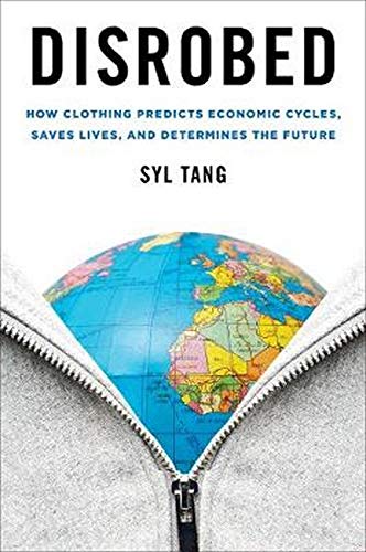 Disrobed: How Clothing Predicts Economic Cycles, Saves Lives, and Determines the Future