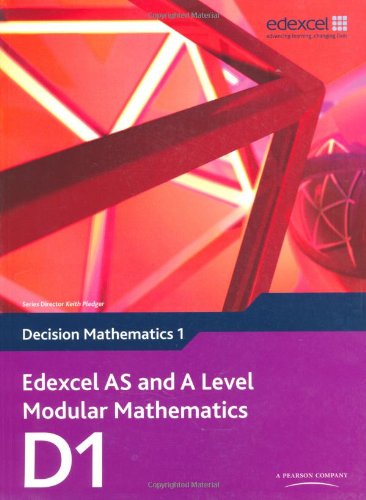Edexcel AS and A Level Modular Mathematics Decision Mathematics 1 D1 (Edexcel GCE Modular Maths)