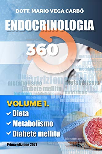 Endocrinologia 360: Volumen 1. Dietetica, nutrizione, metabolismo e diabete mellito. (Italian Edition)