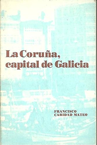 LA CORUÑA, CAPITAL DE GALICIA.